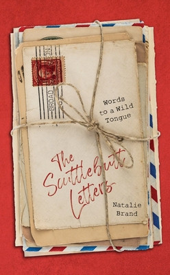 The Scuttlebutt Letters: Words to a Wild Tongue (Brand Natalie)(Pevná vazba)