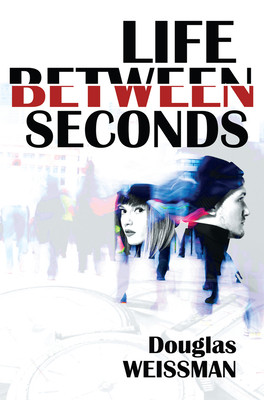 Life Between Seconds (Weissman Douglas)(Paperback)
