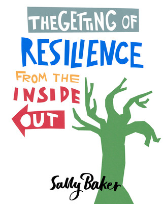 The Getting of Resilience from the Inside Out (Baker Sally)(Paperback)