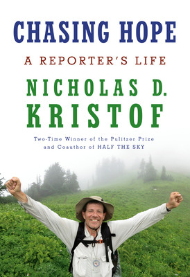 Chasing Hope: A Reporter's Life (Kristof Nicholas D.)(Pevná vazba)