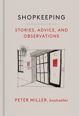 Shopkeeping: Stories, Advice, and Observations (Miller Peter)(Pevná vazba)