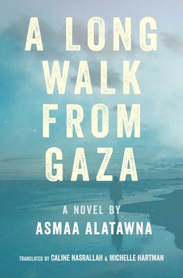 A Long Walk from Gaza (Alatawna Asmaa)(Paperback)