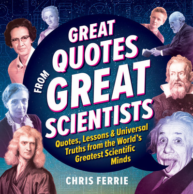 Great Quotes from Great Scientists: Quotes, Lessons, and Universal Truths from the World's Greatest Scientific Minds (Ferrie Chris)(Pevná vazba)