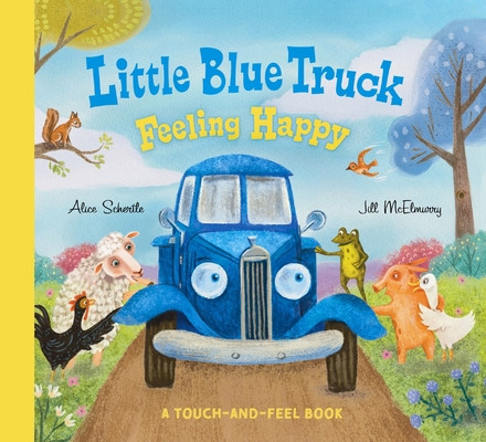 Little Blue Truck Feeling Happy: A Touch-And-Feel Book (Schertle Alice)(Board Books)