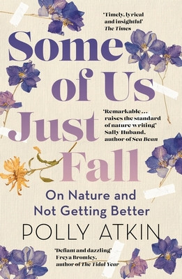 Some of Us Just Fall - On Nature and Not Getting Better (Atkin Polly)(Paperback / softback)