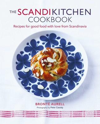 The Scandikitchen Cookbook: Recipes for Good Food with Love from Scandinavia (Aurell Bronte)(Pevná vazba)