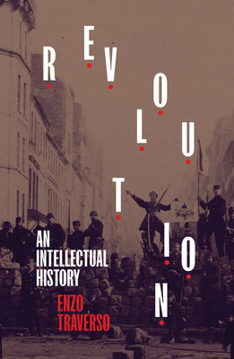 Revolution: An Intellectual History (Traverso Enzo)(Paperback)