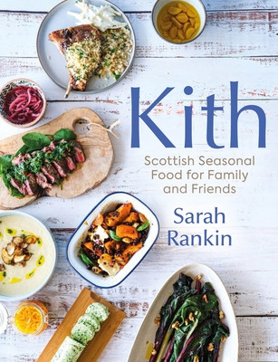 Kith: Scottish Seasonal Food for Family and Friends (Rankin Sarah)(Pevná vazba)