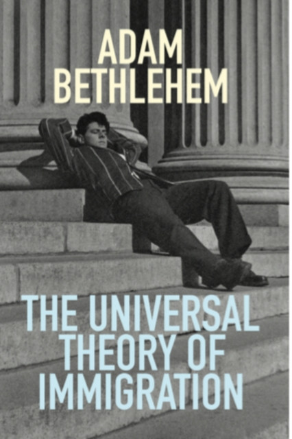 Universal Theory of Immigration (Bethlehem Adam)(Paperback / softback)