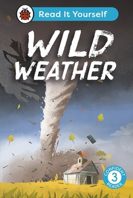 Wild Weather: Read It Yourself - Level 3 Confident Reader (Ladybird)(Pevná vazba)