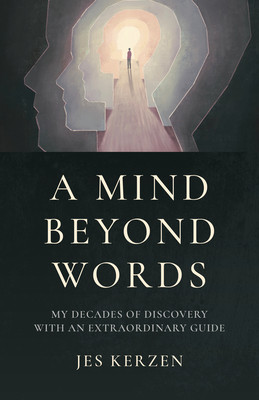 A Mind Beyond Words: My Decades of Discovery with an Extraordinary Guide (Kerzen Jes)(Paperback)