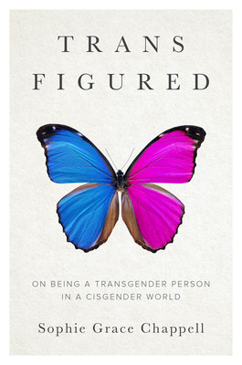 Trans Figured: On Being a Transgender Person in a Cisgender World (Chappell Sophie Grace)(Pevná vazba)