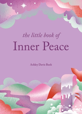 The Little Book of Inner Peace (Bush Ashley Davis)(Pevná vazba)