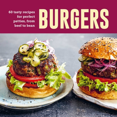 Burgers: 60 Tasty Recipes for Perfect Patties, from Beef to Bean (Ryland Peters & Small)(Pevná vazba)