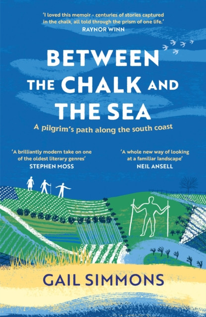 Between the Chalk and the Sea - A pilgrim's path along the south coast (Simmons Gail)(Paperback / softback)