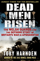 Dead Men Risen - The Welsh Guards and the Real Story of Britain's War in Afghanistan (Harnden Toby)(Paperback / softback)
