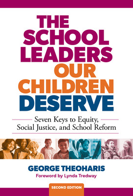 The School Leaders Our Children Deserve: Seven Keys to Equity, Social Justice, and School Reform (Theoharis George)(Paperback)