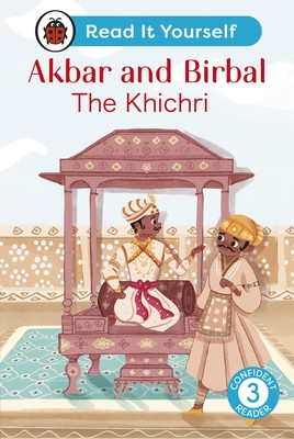 Akbar and Birbal: The Khichri : Read It Yourself - Level 3 Confident Reader (Ladybird)(Pevná vazba)