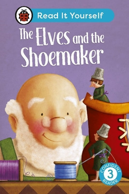 Elves and the Shoemaker: Read It Yourself - Level 3 Confident Reader (Ladybird)(Pevná vazba)