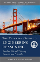 Thinker's Guide to Engineering Reasoning - Based on Critical Thinking Concepts and Tools (Paul Richard)(Paperback / softback)