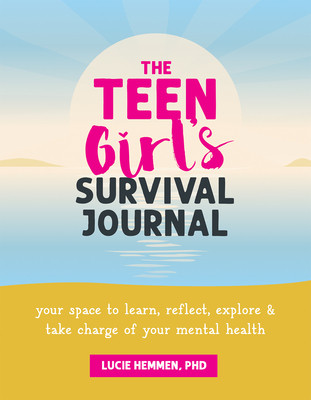 The Teen Girl's Survival Journal: Your Space to Learn, Reflect, Explore, and Take Charge of Your Mental Health (Hemmen Lucie)(Paperback)
