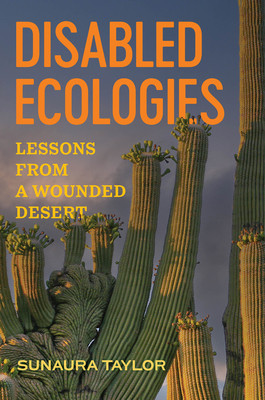 Disabled Ecologies: Lessons from a Wounded Desert (Taylor Sunaura)(Pevná vazba)