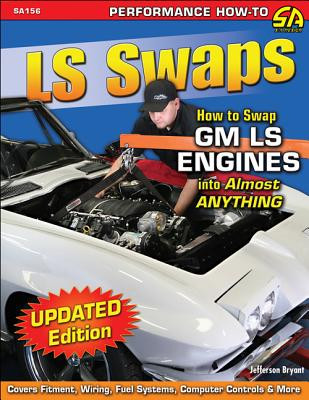 LS Swaps: How to Swap GM LS Engines Into Almost Anything (Bryant Jefferson)(Paperback)