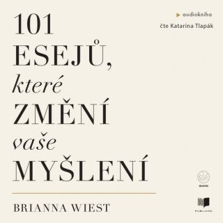 101 esejů, které změní vaše myšlení - Brianna Wiest - audiokniha