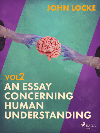 An Essay Concerning Human Understanding. Volume Two - John Locke - e-kniha