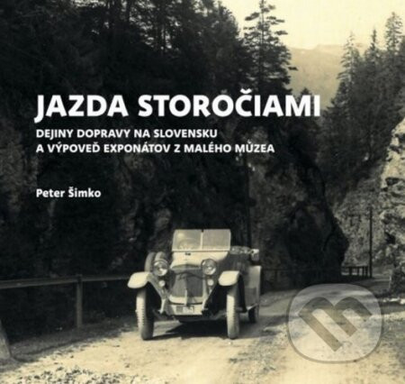 Jazda storočiami- Dejiny dopravy na Slovensku - Peter Šimko