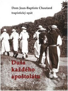 Duša každého apoštolátu - Dom Jean-Baptiste Chautard