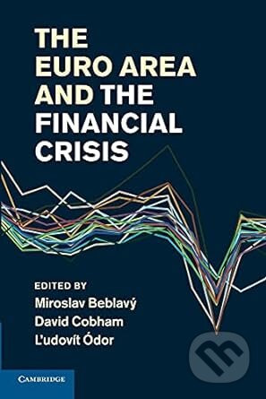 The Euro Area and the Financial Crisis - Miroslav Beblavý, David Cobham, Ľudovít Ódor