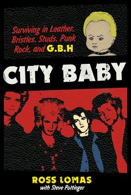 City Baby: Surviving in Leather, Bristles, Studs, Punk Rock, and G.B.H (Lomas Ross)(Paperback)