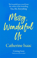 Messy, Wonderful Us - the most uplifting feelgood escapist novel you'll read this year (Isaac Catherine)(Paperback / softback)