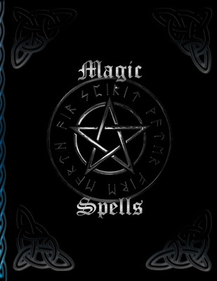 Magic Spells: * Witch book for self-creation * Recipes and rituals capture spells (Mages -. Druids -. Witches Grimoire)(Paperback)