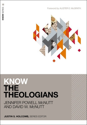 Know the Theologians (McNutt Jennifer Powell)(Paperback)