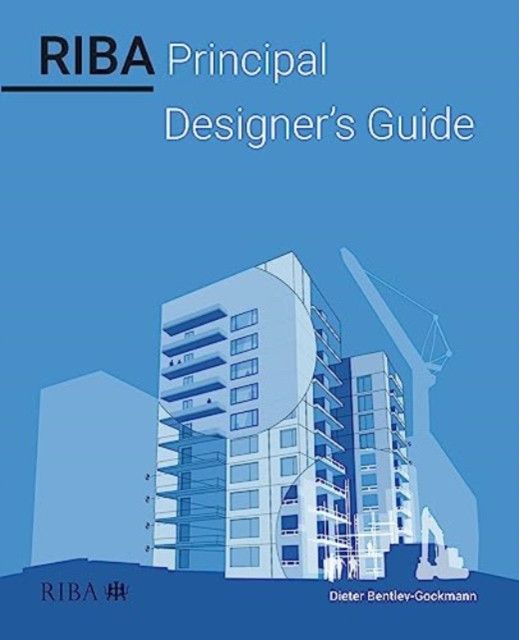 Riba Principal Designer's Guide (Bentley-Gockmann Dieter)(Paperback)