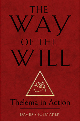 The Way of the Will: Thelema in Action (Shoemaker David)(Paperback)