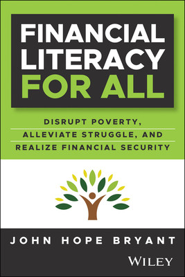 Financial Literacy for All: Disrupting Struggle, Advancing Financial Freedom, and Building a New American Middle Class (Bryant John Hope)(Pevná vazba)