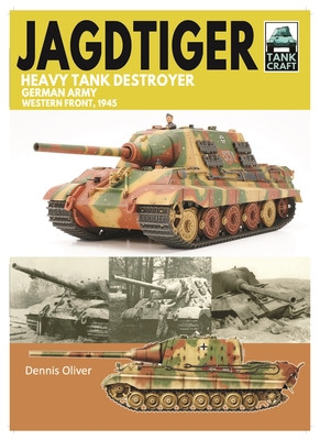 Jagdtiger Heavy Tank Destroyer: German Army Western Front, 1945 (Oliver Dennis)(Paperback)