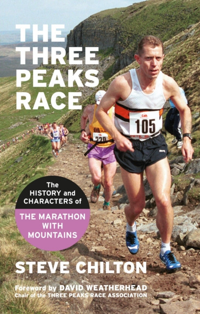 Three Peaks Race - The history and characters of the Marathon with Mountains (Chilton Steve)(Paperback / softback)