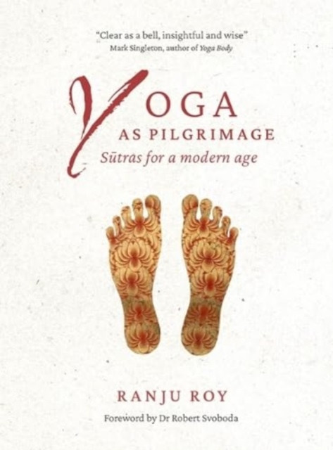 Yoga as Pilgrimage - Sutras for a Modern Age(Paperback / softback)