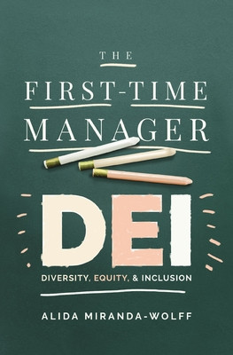 The First-Time Manager: Dei: Diversity, Equity, and Inclusion (Miranda-Wolff Alida)(Paperback)