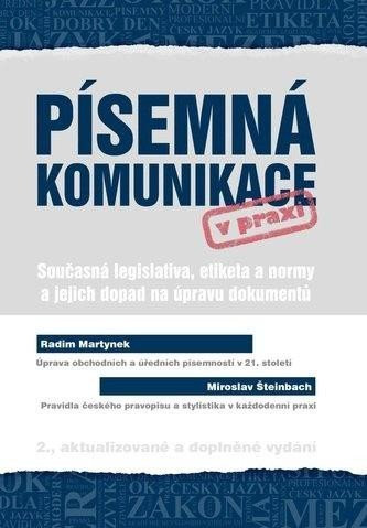 Písemná komunikace v praxi - Současná legislativa, etiketa a normy a jejich dopad na úpravu dokumentů, 3.  vydání - Radim Martynek