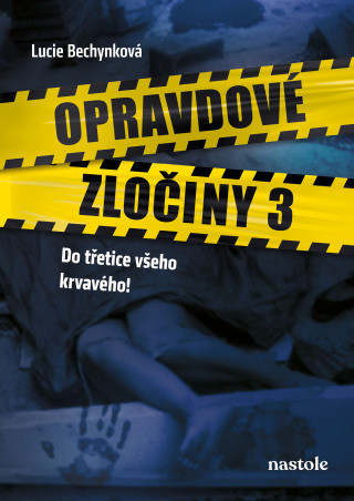 Opravdové zločiny 3 - Lucie Bechynková - e-kniha