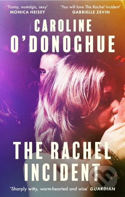 The Rachel Incident - Caroline O'Donoghue