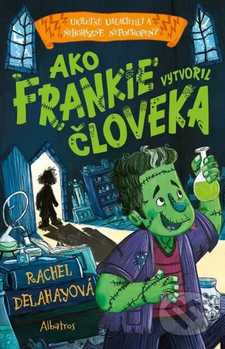 Ako Frankie vytvoril človeka - Rachel Delahaye, Maité Schmitt (ilustrátor)