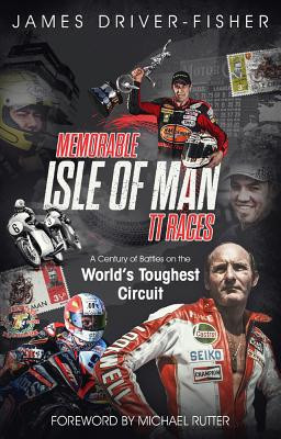 Memorable Isle of Man Tt Races: A Century of Battles on the World's Toughest Circuit (Fisher James)(Pevná vazba)