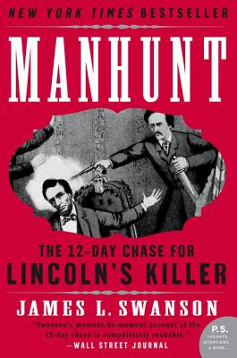 Manhunt: The Twelve-Day Chase for Lincoln's Killer (Swanson James L.)(Paperback)