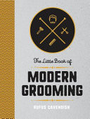 Little Book of Modern Grooming - How to Look Sharp and Feel Good (Cavendish Rufus)(Pevná vazba)